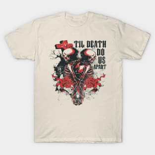 Do Us Apart Till Death??? T-Shirt